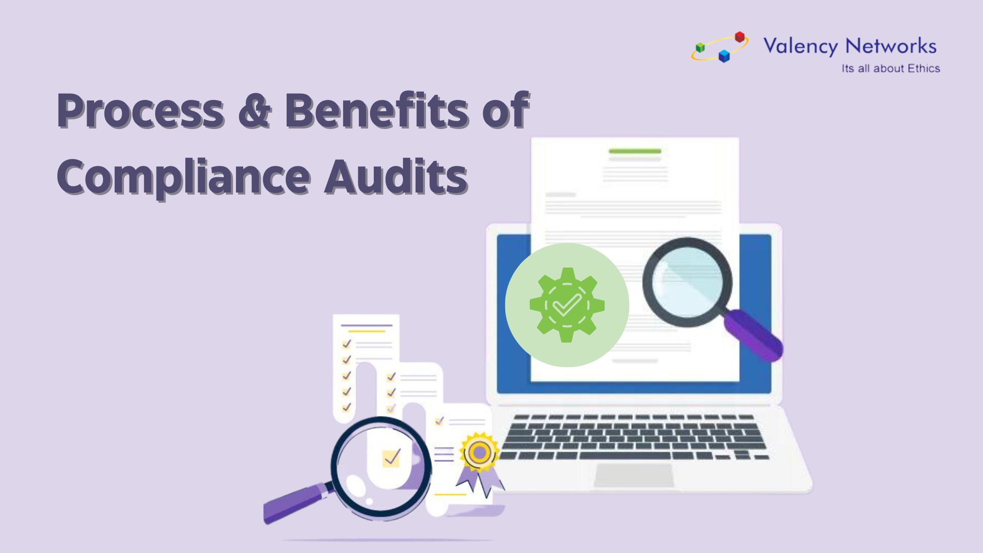 Picture of Process & Benefits of Compliance Audits | Valency Networks